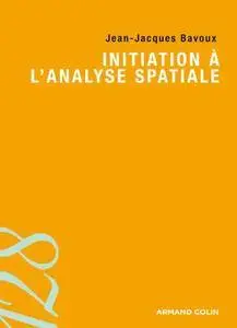 Jean-Jacques Bavoux, "Initiation à l'analyse spatiale"