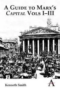 A Guide to Marx's 'Capital' Vols I-III (Repost)
