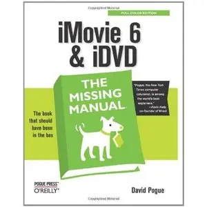 iMovie 6 & iDVD: The Missing Manual by David Pogue [Repost] 