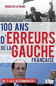 100 ans d'erreurs de la gauche française: Va-t-elle recommencer ?