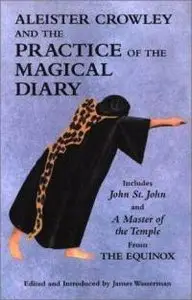 Aleister Crowley, James Wasserman (editor) - Aleister Crowley and the Practice of the Magical Diary