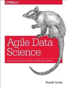 Agile Data Science: Building Data Analytics Applications with Hadoop (repost)
