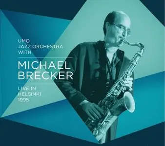 UMO Jazz Orchestra & Michael Brecker - Live in Helsinki 1995 (2015)