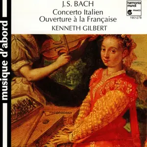 Kenneth Gilbert - Johann Sebastian Bach: Concerto Italien, Ouverture à la Française (1992)