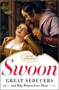 Swoon: Great Seducers and Why Women Love Them