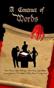 «A Contract of Words» by Brian Paone, C.E. Rickard, Gabriella Balcom, Gena White, Ian Thomas Bishop, J.M. Ames, Jake Rat