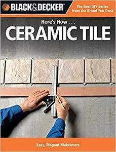 Black & Decker Here's How...Ceramic Tile (Repost)