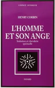 Henry Corbin, "L'homme et son ange: Initiation et chevalerie spirituelle"