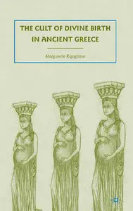 The Cult of Divine Birth in Ancient Greece (Repost)