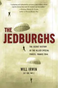 The Jedburghs: The Secret History of the Allied Special Forces, France 1944