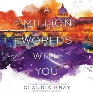 «A Million Worlds with You» by Claudia Gray