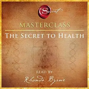 The Secret to Health Masterclass [Audiobook] (Repost)