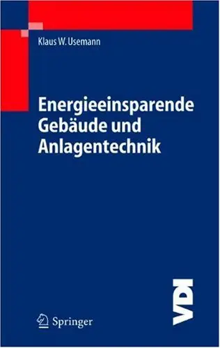 Energieeinsparende Gebäude und Anlagentechnik: Grundlagen, Auswirkungen, Probleme und Schwachstellen, Wege und Lösungen