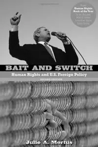 Bait and Switch: Human Rights and U.S. Foreign Policy, (2nd Edition)
