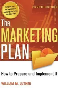 The Marketing Plan: How to Prepare and Implement It (4th edition) (repost)