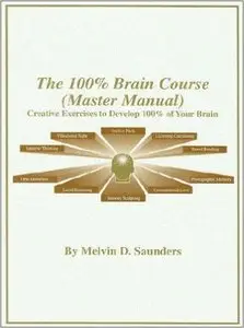 Melvin D. Saunders - The 100% Brain Course