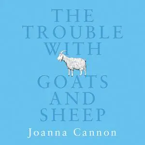 «The Trouble with Goats and Sheep» by Joanna Cannon