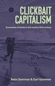 Clickbait capitalism: Economies of desire in the twenty-first century