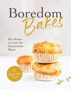 Boredom Bakes: Best Bakes to Cure the Quarantine Blues