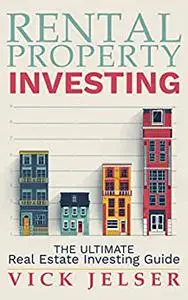 Rental property investing: The ultimate real estate investing guide