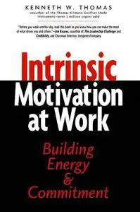 Intrinsic Motivation at Work: Building Energy and Commitment