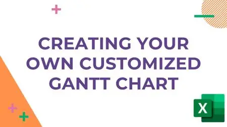 Create Your Own Customized Gantt Chart in Excel