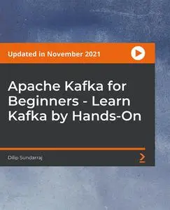 Apache Kafka for Beginners - Learn Kafka by Hands-On [Updated in November 2021]