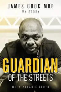 «Guardian of the Streets» by James Cook,Melanie Lloyd