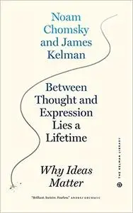 Between Thought and Expression Lies a Lifetime: Why Ideas Matter