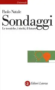 Paolo Natale - Sondaggi. Le tecniche, i rischi, il futuro