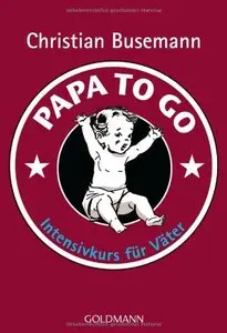 Papa To Go: Intensivkurs für Väter