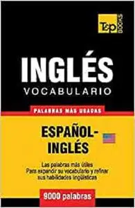 Vocabulario español-inglés americano - 9000 palabras más usadas (T&P Books) (Spanish Edition)