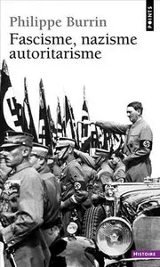 Philippe Burrin, "Fascisme, Nazisme, Autoritarisme"
