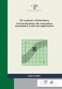 Sigfrido Boffi - Da Laplace a Heisenberg. Un'introduzione alla meccanica quantistica e alle sue applicazioni