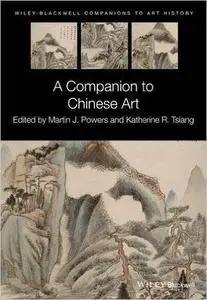 A Companion to Chinese Art (Blackwell Companions to Art History) (Repost)