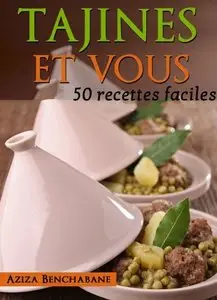 Tajines et vous : 50 recettes faciles
