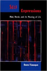 Self Expressions: Mind, Morals, and the Meaning of Life