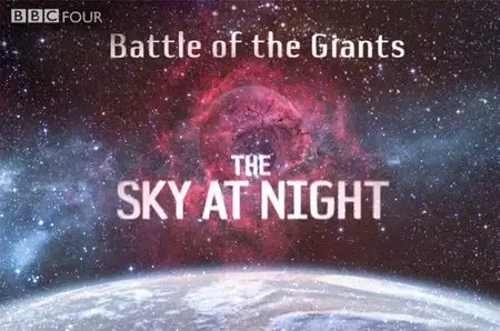 BBC - The Sky at Night: Battle of the Giants (2008)