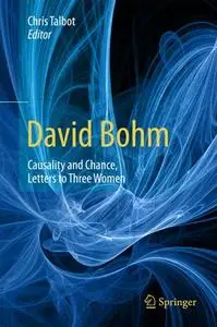 David Bohm: Causality and Chance, Letters to Three Women (Repost)