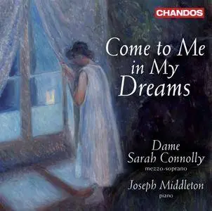 Sarah Connolly & Joseph Middleton - Come to Me in My Dreams (2018)
