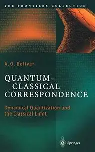 Quantum-Classical Correspondence: Dynamical Quantization and the Classical Limit