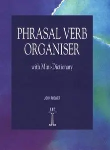 Phrasal Verb Organiser: With Mini-Dictionary