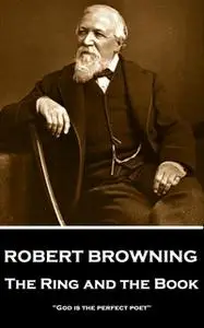 «The Ring and the Book» by Robert Browning