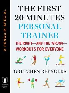 The First 20 Minutes Personal Trainer: The Right--and the Wrong--Workouts for Everyone