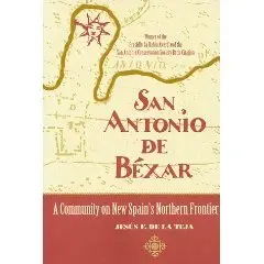 San Antonio de Bexar: A Community on New Spain's Northern Frontier  