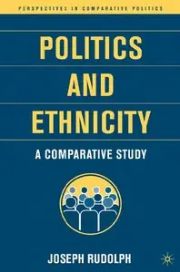 Joseph Rudolph - Politics and Ethnicity: A Comparative Study