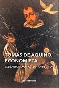 «Tomás de Aquino, economista» by José Antonio Garcia-Durán de Lara