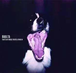 Baulta - That's My House You're Living In (2012)