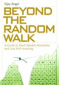 Beyond the Random Walk: A Guide to Stock Market Anomalies and Low Risk Investing