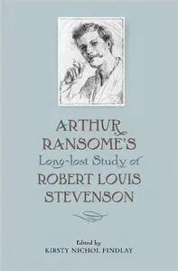 Arthur Ransome's Long-Lost Study of Robert Louis Stevenson